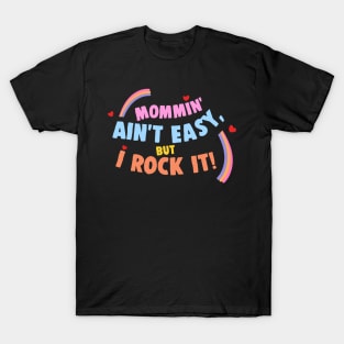 Mommin Aint Easy But I Rock It Working Mom T-Shirt